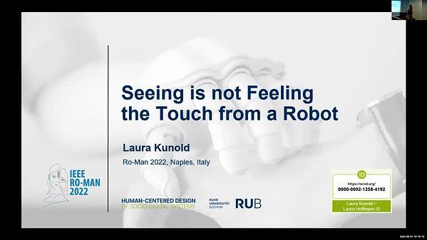 Seeing is not Feeling the Touch from a Robot
