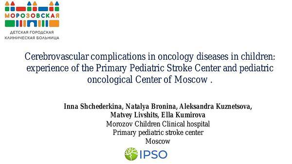 Cerebrovascular complications in oncology diseases in children: experience of the Primary Pediatric Stroke Center and pediatric oncological Center of Moscow .