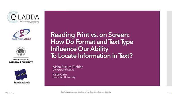 Reading Print vs. on Screen: How Do Format and Text Type Influence Our Ability To Locate Information in Text?